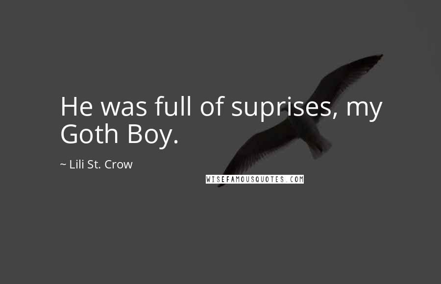 Lili St. Crow Quotes: He was full of suprises, my Goth Boy.