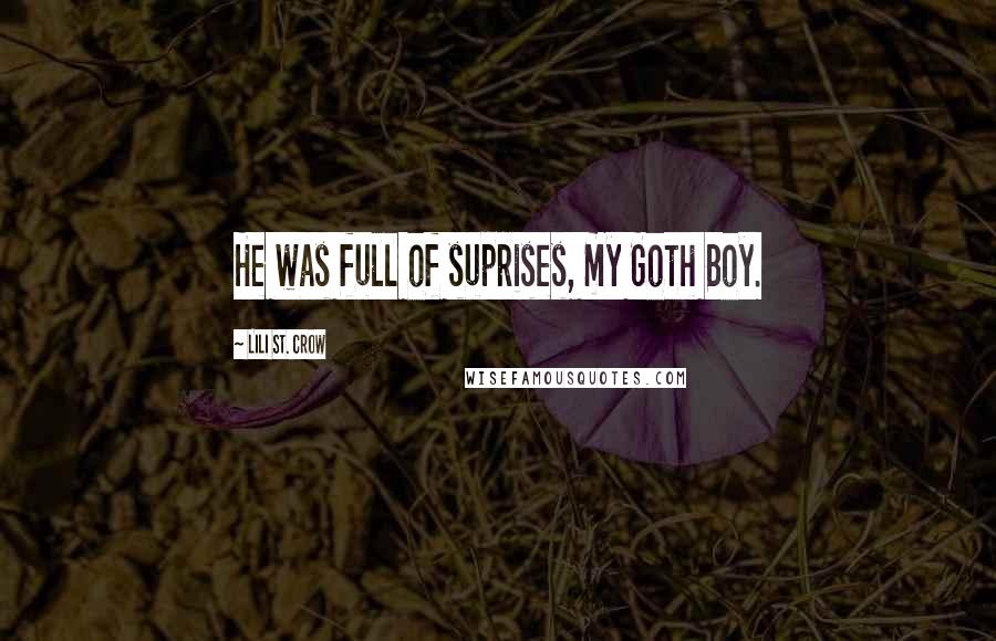 Lili St. Crow Quotes: He was full of suprises, my Goth Boy.