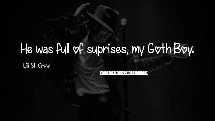 Lili St. Crow Quotes: He was full of suprises, my Goth Boy.