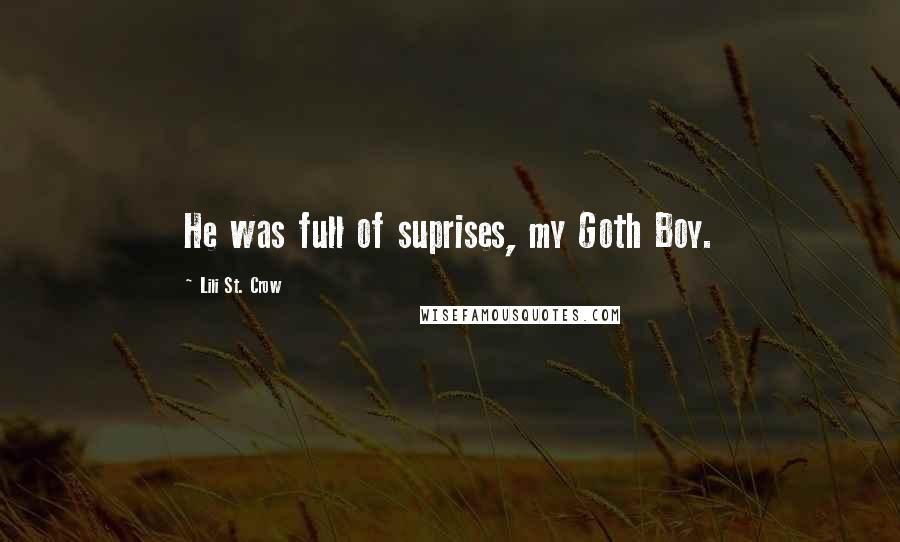 Lili St. Crow Quotes: He was full of suprises, my Goth Boy.