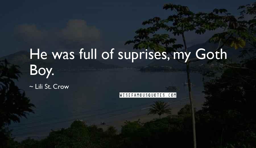 Lili St. Crow Quotes: He was full of suprises, my Goth Boy.