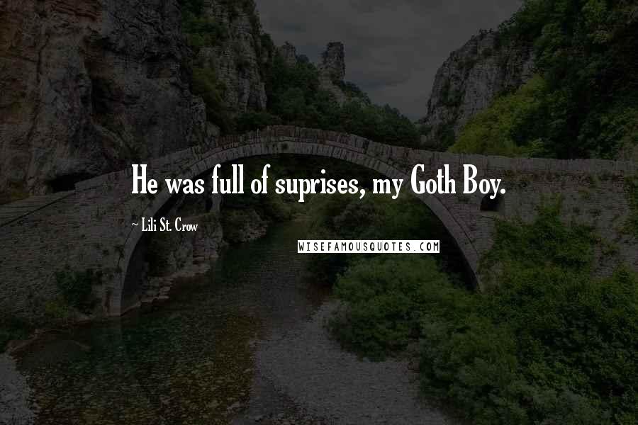 Lili St. Crow Quotes: He was full of suprises, my Goth Boy.