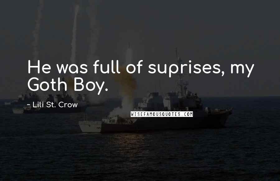 Lili St. Crow Quotes: He was full of suprises, my Goth Boy.