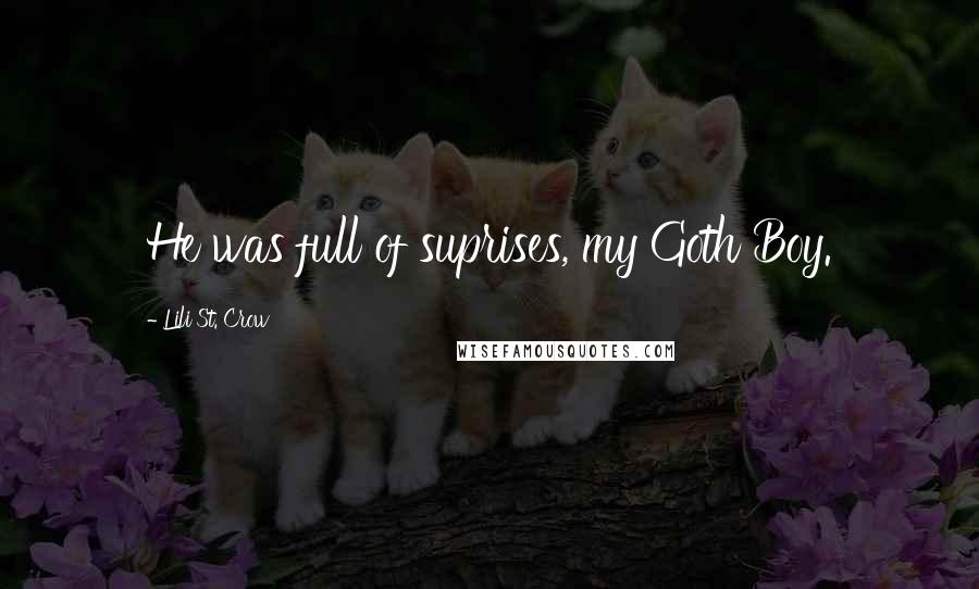 Lili St. Crow Quotes: He was full of suprises, my Goth Boy.