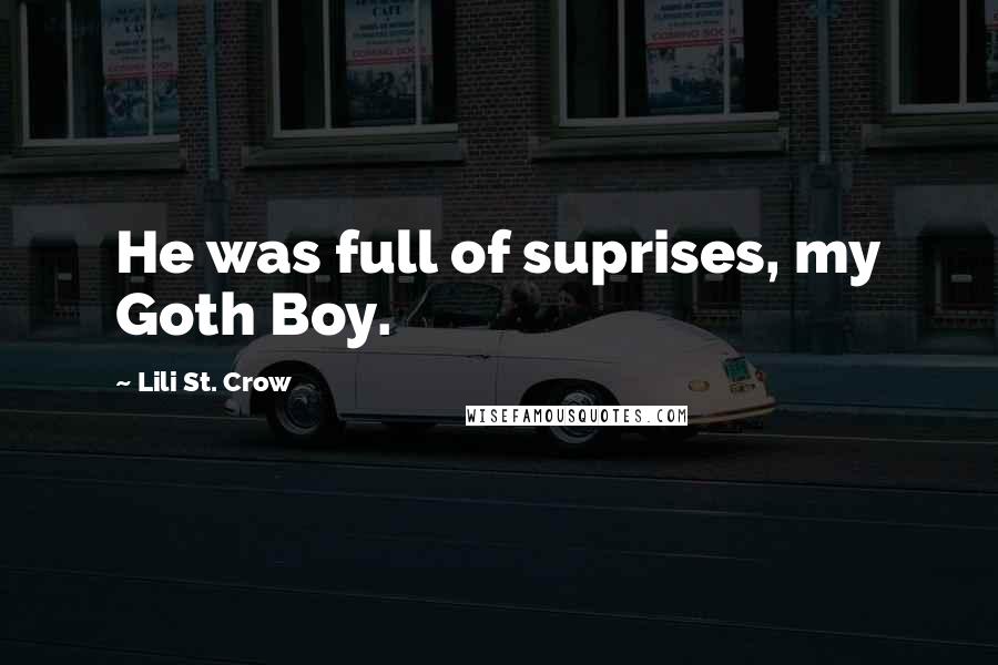 Lili St. Crow Quotes: He was full of suprises, my Goth Boy.