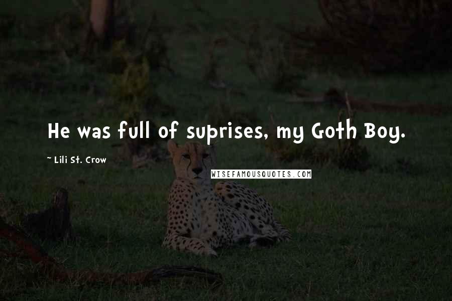 Lili St. Crow Quotes: He was full of suprises, my Goth Boy.