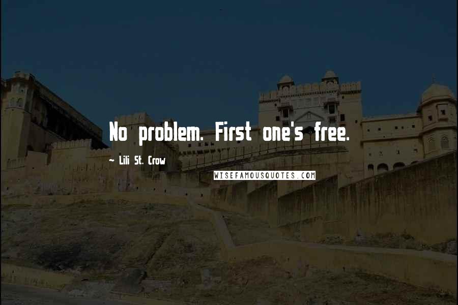 Lili St. Crow Quotes: No problem. First one's free.