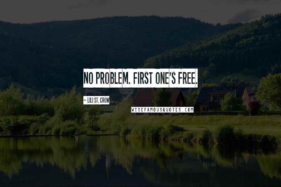 Lili St. Crow Quotes: No problem. First one's free.