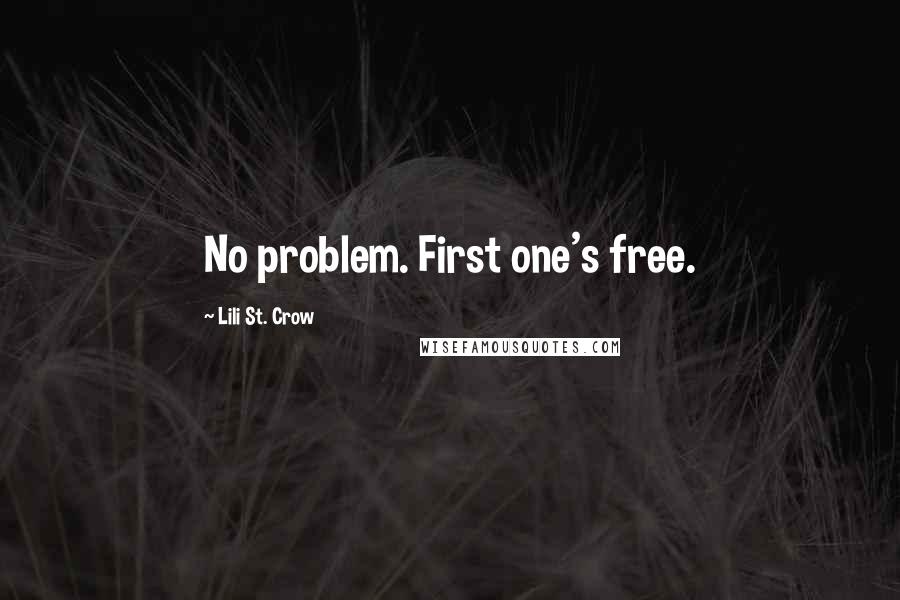 Lili St. Crow Quotes: No problem. First one's free.
