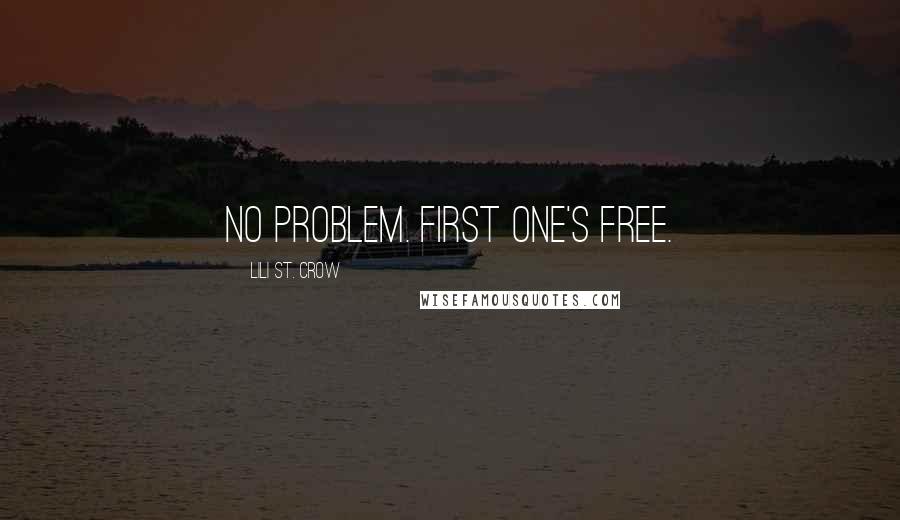 Lili St. Crow Quotes: No problem. First one's free.