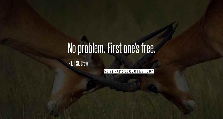 Lili St. Crow Quotes: No problem. First one's free.