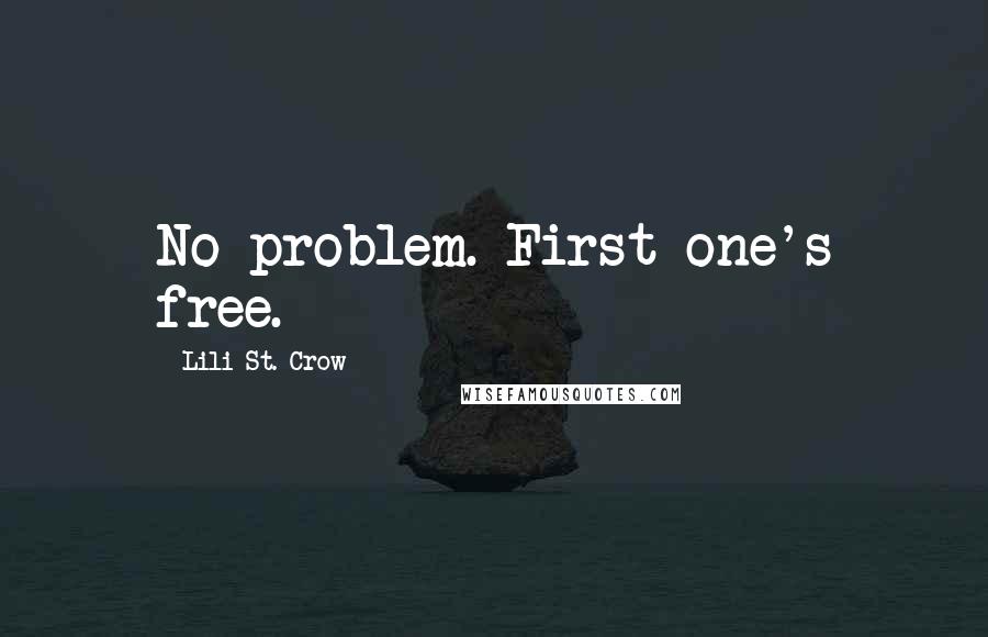 Lili St. Crow Quotes: No problem. First one's free.