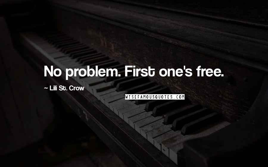 Lili St. Crow Quotes: No problem. First one's free.