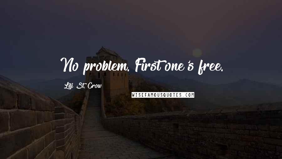 Lili St. Crow Quotes: No problem. First one's free.