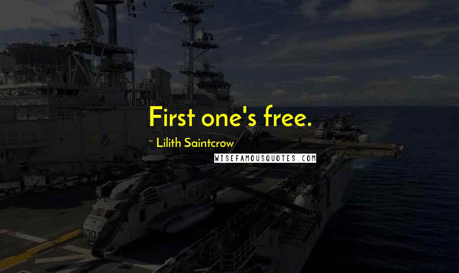 Lilith Saintcrow Quotes: First one's free.