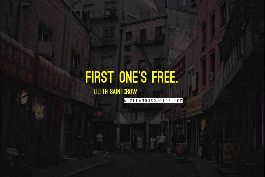 Lilith Saintcrow Quotes: First one's free.