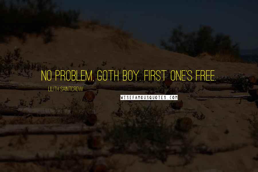 Lilith Saintcrow Quotes: No problem, Goth Boy. First one's free.