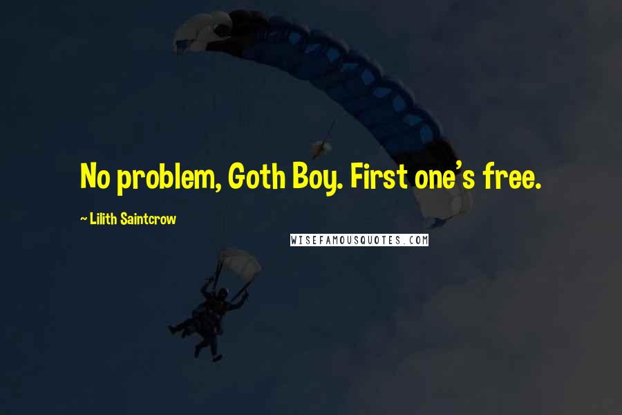 Lilith Saintcrow Quotes: No problem, Goth Boy. First one's free.