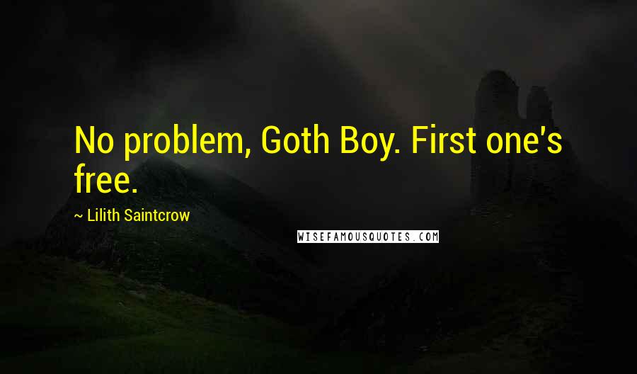 Lilith Saintcrow Quotes: No problem, Goth Boy. First one's free.