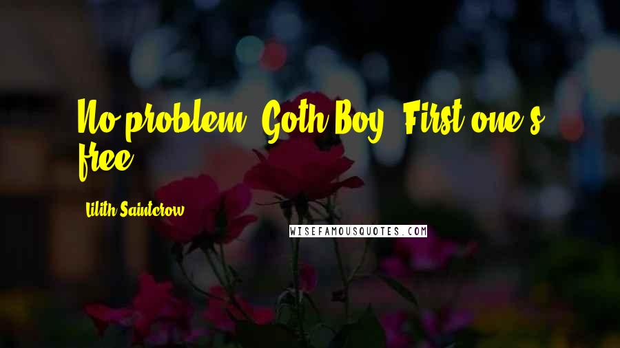 Lilith Saintcrow Quotes: No problem, Goth Boy. First one's free.