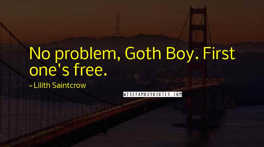 Lilith Saintcrow Quotes: No problem, Goth Boy. First one's free.