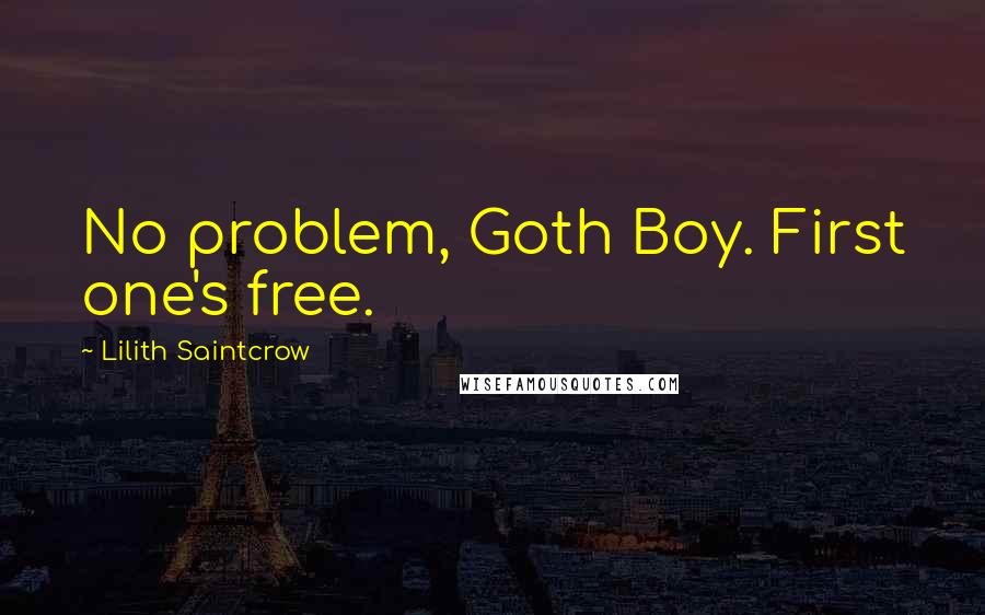 Lilith Saintcrow Quotes: No problem, Goth Boy. First one's free.