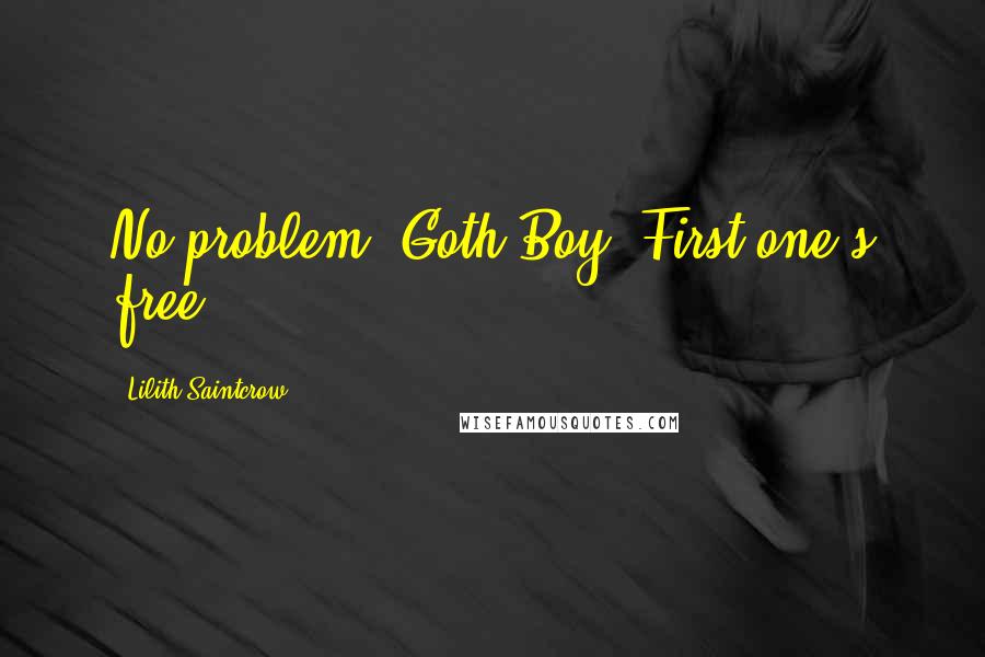 Lilith Saintcrow Quotes: No problem, Goth Boy. First one's free.