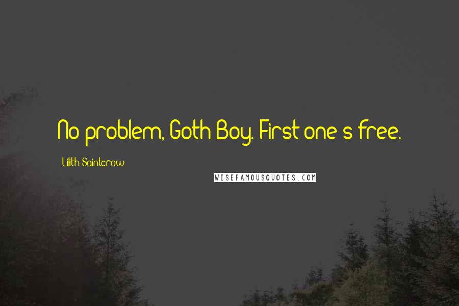 Lilith Saintcrow Quotes: No problem, Goth Boy. First one's free.