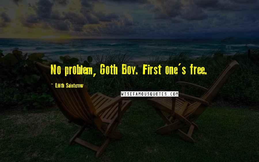 Lilith Saintcrow Quotes: No problem, Goth Boy. First one's free.