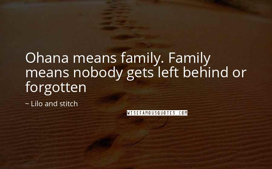 Lilo And Stitch Quotes: Ohana means family. Family means nobody gets left behind or forgotten