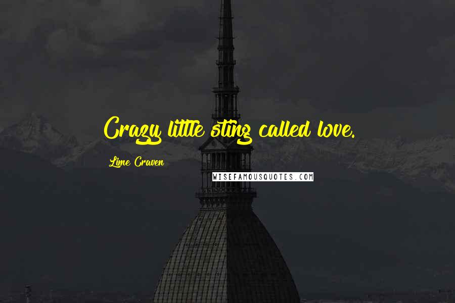 Lime Craven Quotes: Crazy little sting called love.