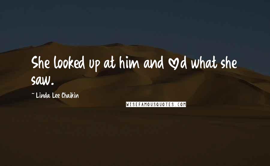 Linda Lee Chaikin Quotes: She looked up at him and loved what she saw.