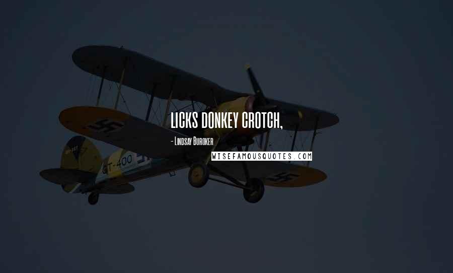 Lindsay Buroker Quotes: licks donkey crotch,