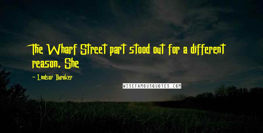 Lindsay Buroker Quotes: The Wharf Street part stood out for a different reason. She