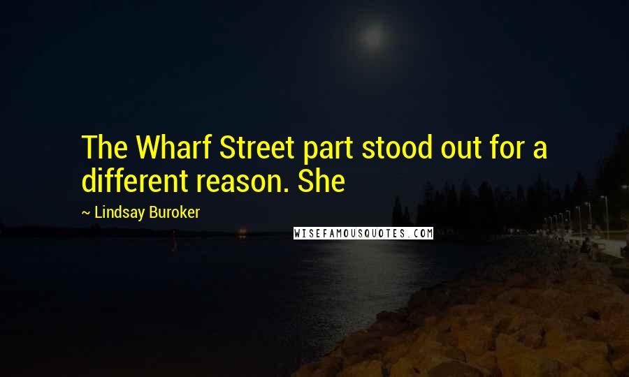 Lindsay Buroker Quotes: The Wharf Street part stood out for a different reason. She