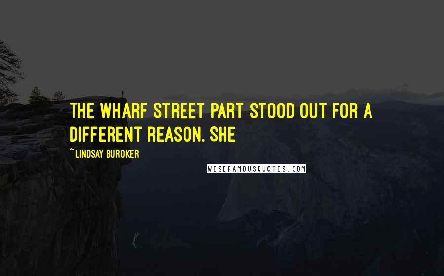 Lindsay Buroker Quotes: The Wharf Street part stood out for a different reason. She