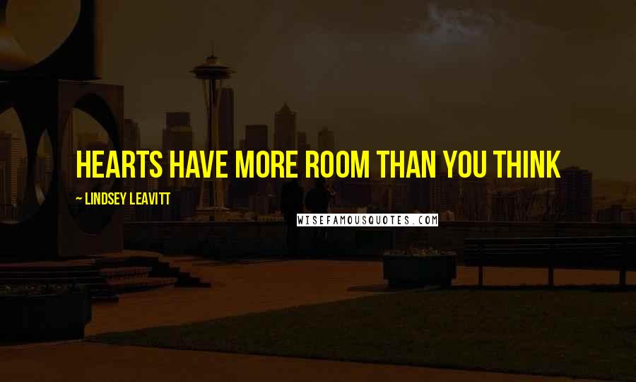 Lindsey Leavitt Quotes: Hearts have more room than you think