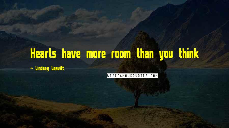 Lindsey Leavitt Quotes: Hearts have more room than you think