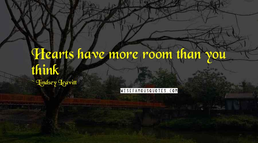 Lindsey Leavitt Quotes: Hearts have more room than you think