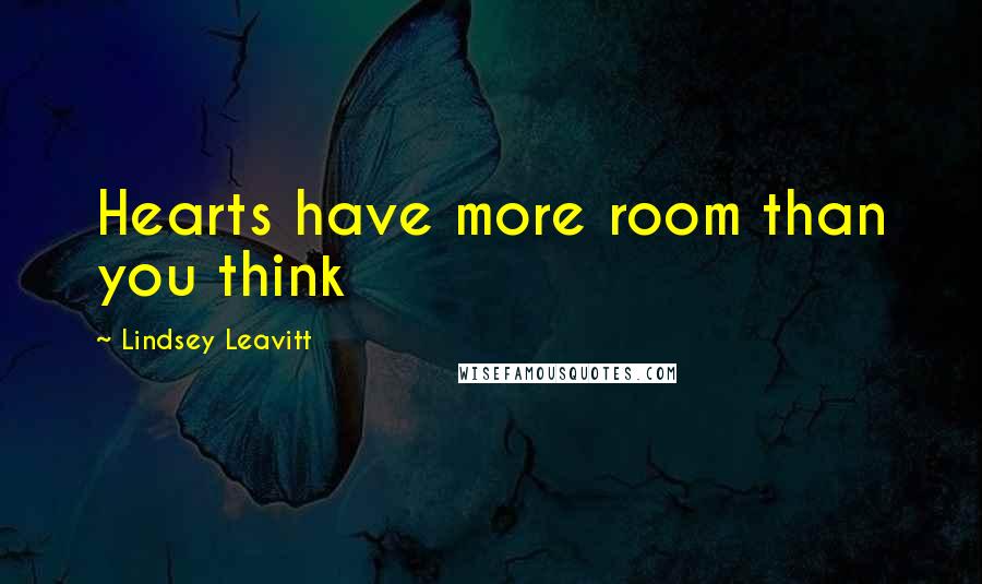 Lindsey Leavitt Quotes: Hearts have more room than you think