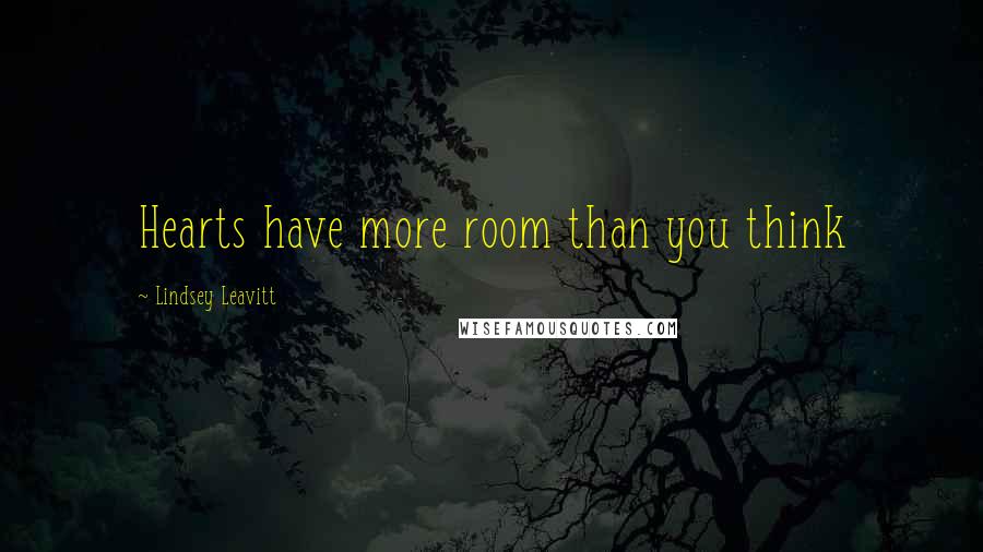 Lindsey Leavitt Quotes: Hearts have more room than you think