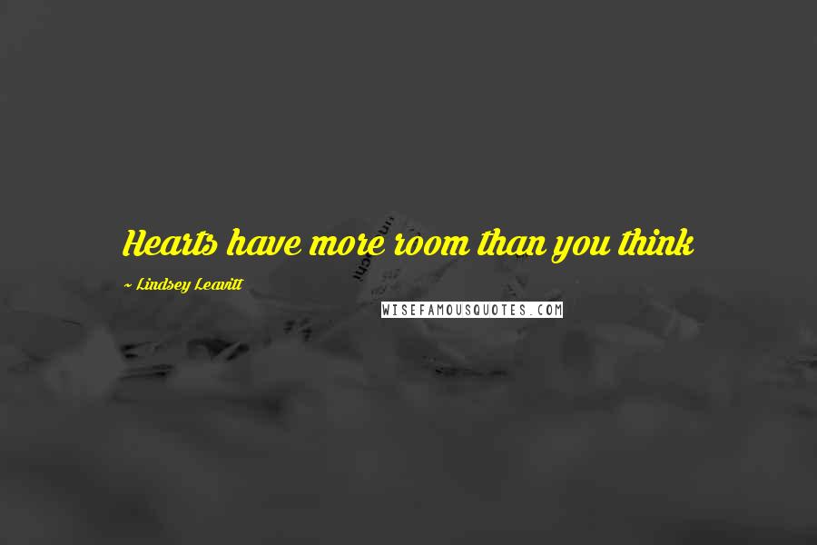 Lindsey Leavitt Quotes: Hearts have more room than you think