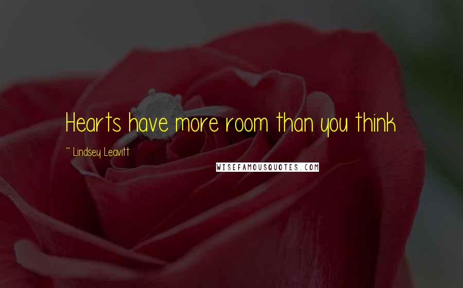 Lindsey Leavitt Quotes: Hearts have more room than you think
