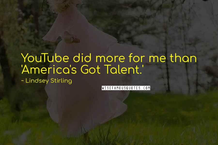 Lindsey Stirling Quotes: YouTube did more for me than 'America's Got Talent.'