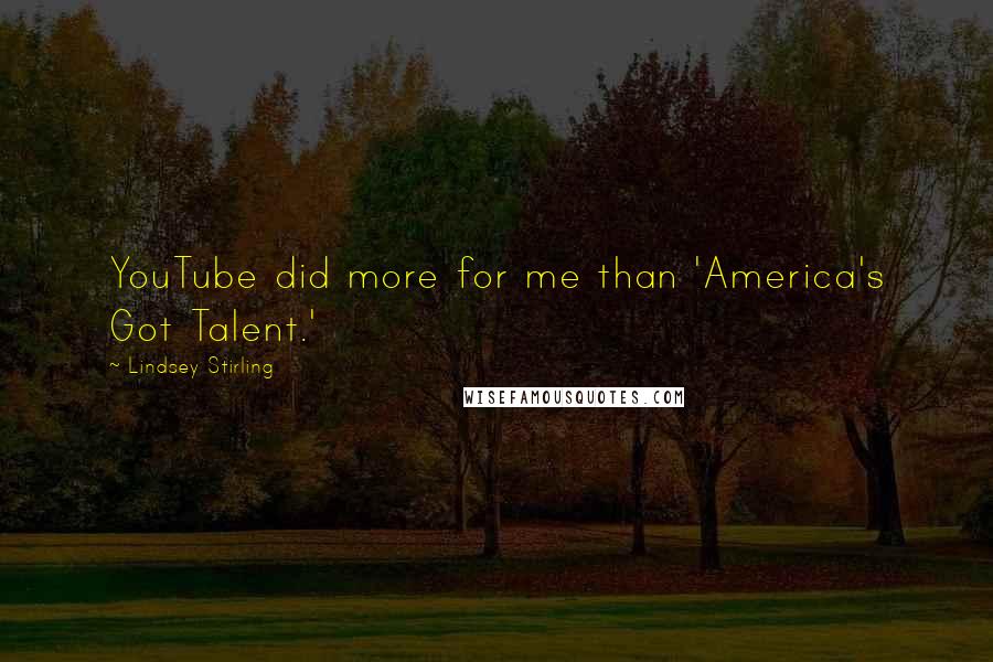 Lindsey Stirling Quotes: YouTube did more for me than 'America's Got Talent.'