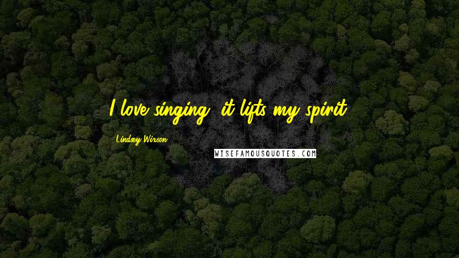 Lindsey Wixson Quotes: I love singing, it lifts my spirit.