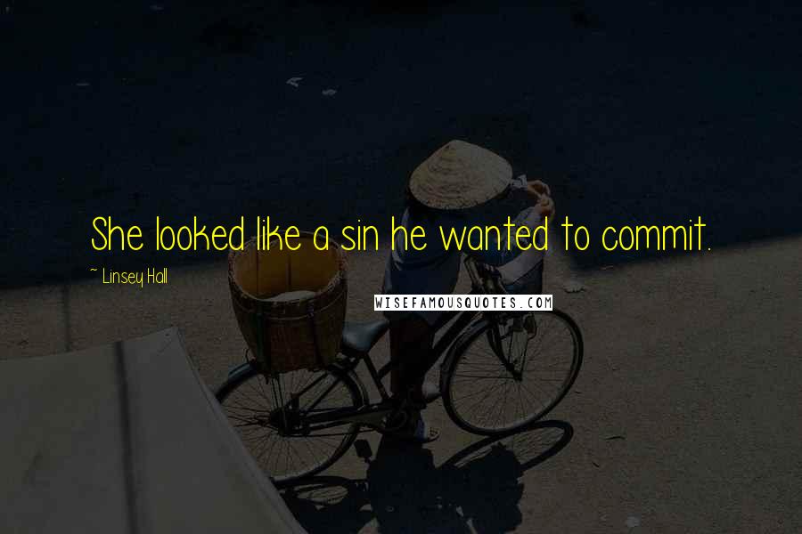 Linsey Hall Quotes: She looked like a sin he wanted to commit.