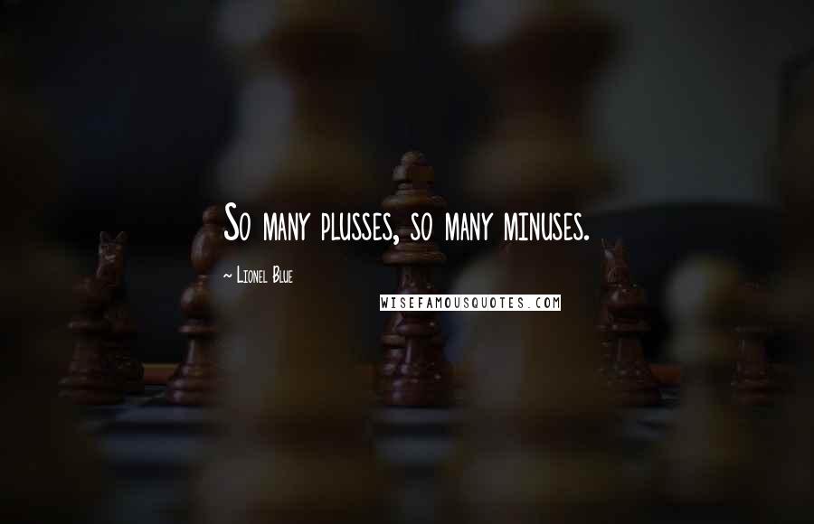 Lionel Blue Quotes: So many plusses, so many minuses.