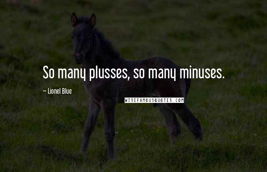 Lionel Blue Quotes: So many plusses, so many minuses.