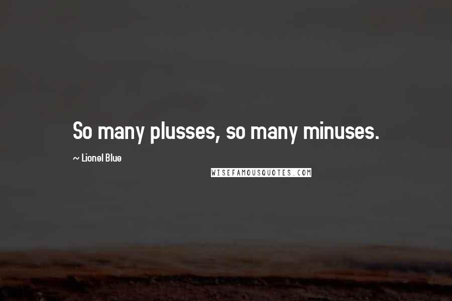 Lionel Blue Quotes: So many plusses, so many minuses.